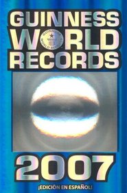 Guinness World Records 2007 (Guinness Book of Records)(Spanish Edition)