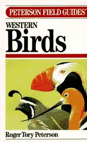 A Field Guide to Western Birds: A Completely New Guide to Field Marks of All Species Found in North America West of the 100th Meridian and North of (The Peterson field guide series)