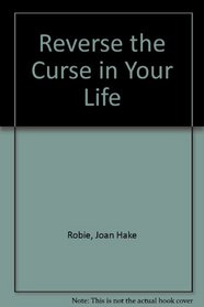 Reverse the Curse in Your Life