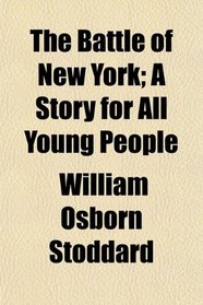The Battle of New York; A Story for All Young People