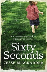 Sixty Seconds: You can never go back - but can you forgive?