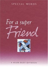 For A Super Friend (Helen Exley Giftbooks)