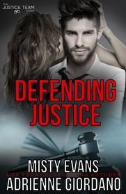 Defending Justice (The Justice Team Series) (Volume 6)