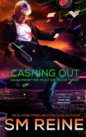 Cashing Out: An Urban Fantasy Thriller (Dana McIntyre Must Die) (Volume 3)