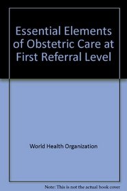 Essential Elements of Obstetric Care at First Referral Level