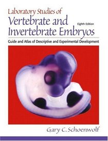 Laboratory Studies of Vertebrate and Invertebrate Embryos: Guide  Atlas of Descriptive  Experimental Development (8th Edition)