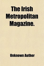 The Irish Metropolitan Magazine.