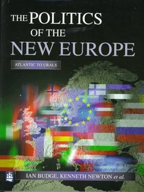 The Politics of the New Europe: Atlantic to Urals