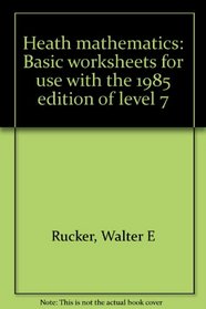 Heath mathematics: Basic worksheets for use with the 1985 edition of level 7