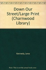 Down Our Street/Large Print (Charnwood Library)