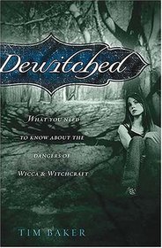 Dewitched : What You Need to Know about the Dangers of Witchcraft and Wicca