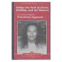 Follow the Path of Christ, Krishna, and the Masters: Two Informal Talks by Paramahansa Yogananda