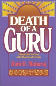 Death of a Guru: A Remarkable True Story of one Man's Search for Truth