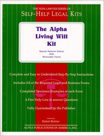 The Alpha Living Will Kit-National Edition: Special Book Edition With Removable Forms (Non-Lawyer Series of Self-Help Legal Kits)