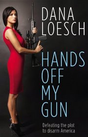 Hands Off My Gun: Defeating the Plot to Disarm America