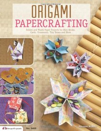 Origami Papercrafting: Creative Projects for Folding, Booklets, Hanging Ornaments, Cards & More1