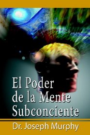 El Poder De La Mente Subconsciente (The Power of the Subconscious Mind)