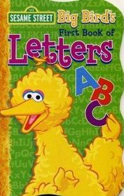 Big Bird's First Book of Letters A B C