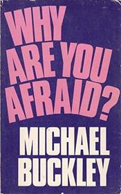 Why Are You Afraid?