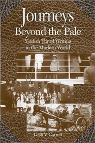 Journeys Beyond the Pale: Yiddish Travel Writing in the Modern World