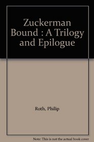 Zuckerman Bound : A Trilogy and Epilogue