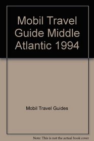 Mobil Travel Guide Middle Atlantic 1994 (Mobil Travel Guide: Mid-Atlantic)