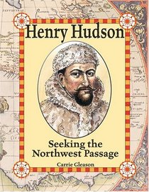 Henry Hudson: Seeking The Northwest Passage (In the Footsteps of Explorers)