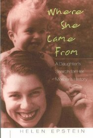 Where She Came From : A Daughter's Search for Her Mother's History