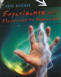 Experiments With Electricity and Magnetism (Cool Science)