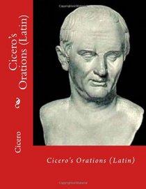 Cicero's Orations (Latin) (Latin Edition)
