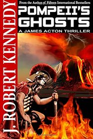 Pompeii's Ghosts: A James Acton Thriller Book #9 (James Acton Thrillers) (Volume 9)