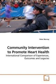 Community Intervention to Promote Heart Health: International Comparison of Experiences, Outcomes and Legacies