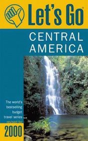 Let's Go 2000: Central America : The World's Bestselling Budget Travel Series (Let's Go. Central America, 2000)