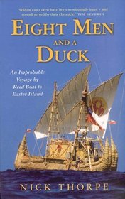 Eight Men and a Duck: An Improbable Voyage by Reed Boat to Easter Island