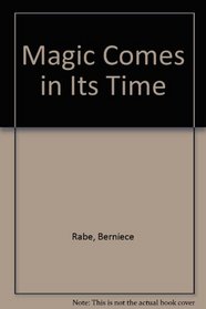 Magic Comes in Its Time
