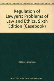 Regulation of Lawyers: Problems of Law and Ethics (Casebook)