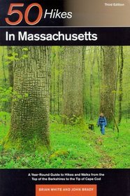 50 Hikes in Massachusetts: A Year-Round Guide to Hikes and Walks from the Top of the Berkshires to the Tip of Cape Cod (50 Hikes in Massachusetts, 3rd ed)