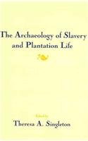 The Archaeology of Slavery and Plantation Life (Studies in Historical Archaeology)