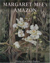 Margaret Mee's Amazon: Diaries of an Artist Explorer