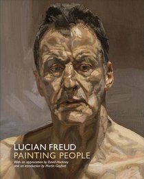 Lucian Freud: Painting People. Introduction by Martin Gayford