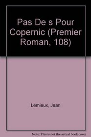 Pas De s Pour Copernic (Premier Roman, 108)