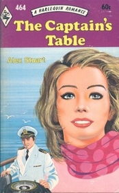 The Captain's Table (Harlequin Romance, No 464)
