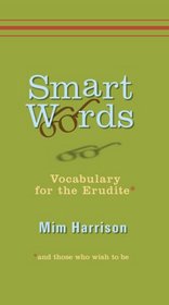 Smart Words: Vocabulary for the Erudite