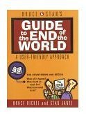 Bruce & Stan's Guide to the End of the World: A User Friendly Approach