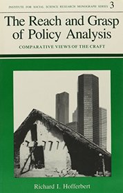 The Reach and Grasp of Policy Analysis: Comparative Views of the Craft (Inst Soc Science Research Mono)