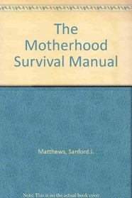 The Motherhood Survival Manual