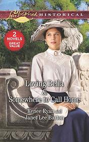 Loving Bella / Somewhere to Call Home (Love Inspired Classics)