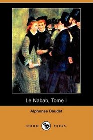 Le Nabab, Tome I (Dodo Press) (French Edition)