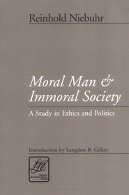 Moral Man and Immoral Society: A Study of Ethics and Politics (Library of Theological Ethics)