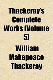 Thackeray's Complete Works (Volume 5)